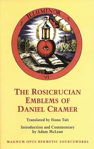 Beispielbild fr The Rosicrucian Emblems of Daniel Cramer: The True Society of Jesus and the Rosy Cross (Magnum Opus Hermetic Sourceworks (Series), No. 4.) zum Verkauf von Books From California