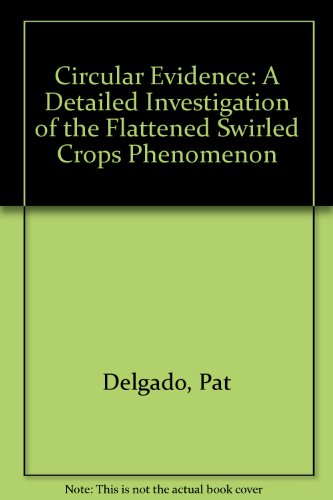 Imagen de archivo de Circular Evidence: A Detailed Investigation of the Flattened Swirled Crops Phenomenon a la venta por Chapter II