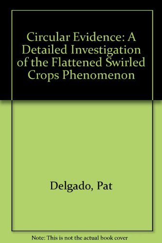 9780933999961: Circular Evidence: A Detailed Investigation of the Flattened Swirled Crops Phenomenon