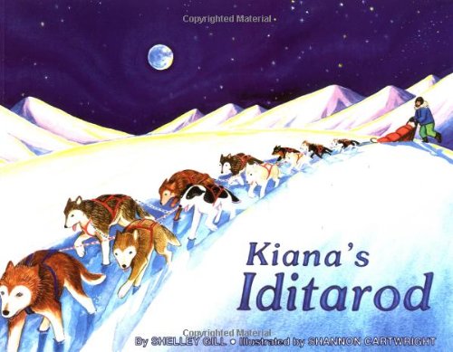 Kiana's Iditarod (Last Wilderness Adventure) (9780934007009) by Gill, Shelley