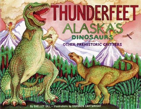 Imagen de archivo de Thunderfeet: Alaska's Dinosaurs and Other Prehistoric Critters (Last Wilderness Adventure) a la venta por Ergodebooks