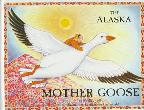 Stock image for Alaska Mother Goose: Other North Country Nursery Rhymes for sale by ThriftBooks-Dallas