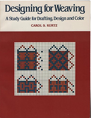 9780934026215: Designing for Weaving: A Study Guide for Drafting, Design and Colour