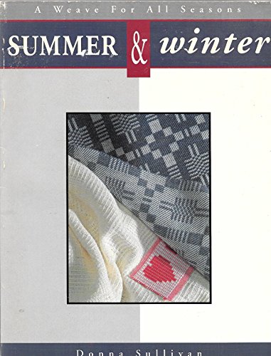 9780934026512: Summer and Winter: A Weave for All Seasons