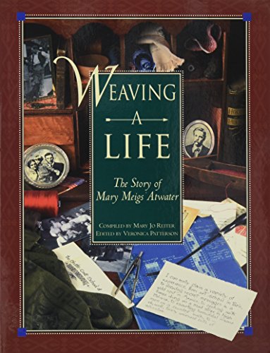 Stock image for Weaving a Life: The Story of Mary Meigs Atwater for sale by Books of the Smoky Mountains