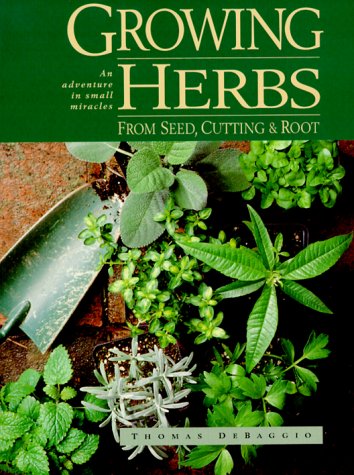 Imagen de archivo de Growing Herbs from Seed, Cutting and Roots: An Adventure in Small Miracles a la venta por Half Price Books Inc.