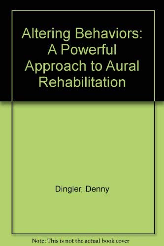 Beispielbild fr Altering Behaviors: A Powerful Approach to Aural Rehabilitation zum Verkauf von ThriftBooks-Dallas