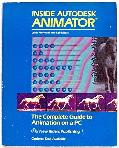 Inside Autodesk Animator: The Complete Guide to Animation on a PC (9780934035767) by Freiwald, Leah; Marrs, Lee