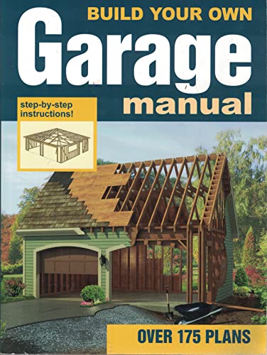 Build Your Own Garage Manual : Over 100 Best-Selling Garage Plans