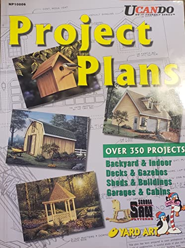 Beispielbild fr Project Plans: Backyard & Indoor, Decks & Gazebos, Sheds & Buildings, Garages & Cabins zum Verkauf von Better World Books