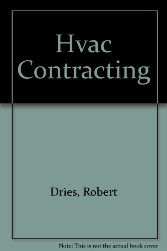 HVAC Contracting: How to Start and Run a Profitable HVAC Contracting Business - From Planning and...