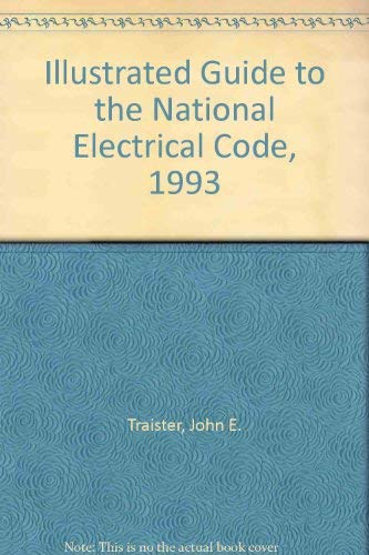 Illustrated Guide to the National Electrical Code, 1993 (9780934041805) by John E. Traister