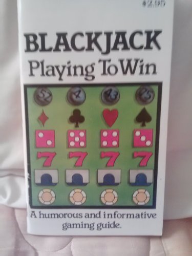 9780934047029: Blackjack "Playing to Win": A Humorous and Informative Gaming Guide