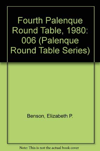 Fourth Palenque Round Table, 1980 (PALENQUE ROUND TABLE SERIES) (9780934051033) by Benson, Elizabeth P.
