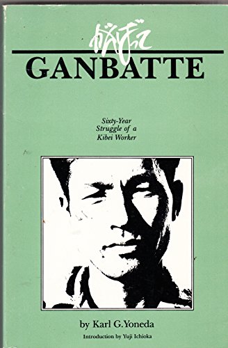 Stock image for Ganbatte: Sixty-Year Struggle of a Kibei Worker for sale by Byrd Books