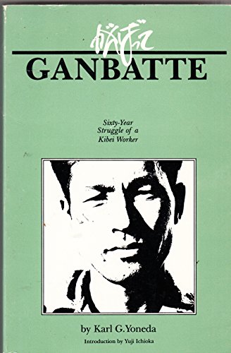 

Ganbatte: sixty-year struggle of a Kibei worker [signed] [first edition]
