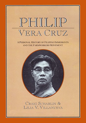 Imagen de archivo de Philip Vera Cruz: A Personal History of Filipino Immigrants and the Farmworkers Movement a la venta por Bingo Used Books