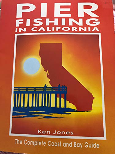 Pier Fishing in California: The Complete Coast and Bay Guide (9780934061148) by Jones, Ken