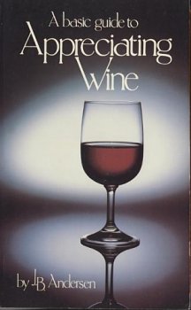 Imagen de archivo de A Basic Guide to Appreciating Wine, 1st, First Edition a la venta por Once Upon A Time Books