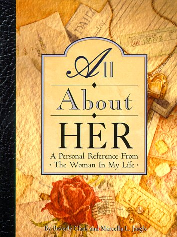 Beispielbild fr All About Her: A Personal Reference from the Woman in My Life (Clark, Beverly) zum Verkauf von BooksRun