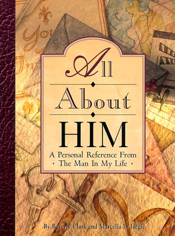 Stock image for All about Him : A Personal Reference from the Man in My Life for sale by Better World Books