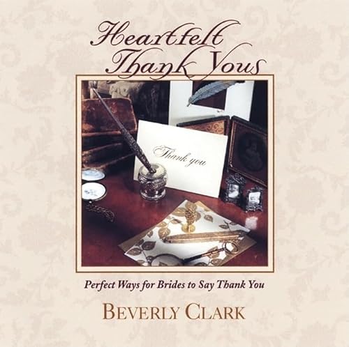 Beispielbild fr Heartfelt Thank Yous: Perfect Ways for Brides to Say Thank You (Clark, Beverly) zum Verkauf von Wonder Book