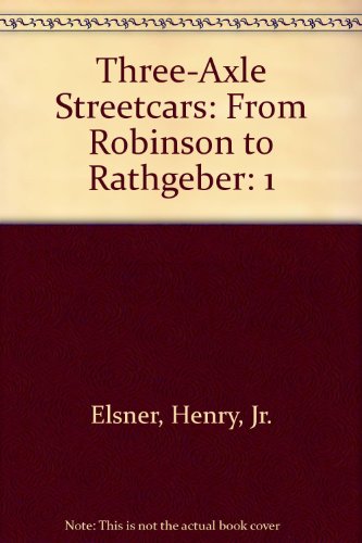 Imagen de archivo de 3-Axle Streetcars. From Robinson to Rathgeber. Volume One a la venta por Zubal-Books, Since 1961