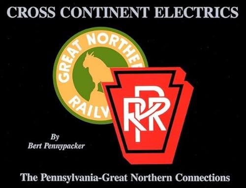 Stock image for Cross Continent Electrics The Pennsylvania - Great Northern Connections for sale by Liberty Book Shop