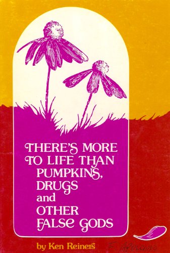 Stock image for There's More to Life Than Pumpkins, Drugs, and Other False Gods for sale by 2Vbooks