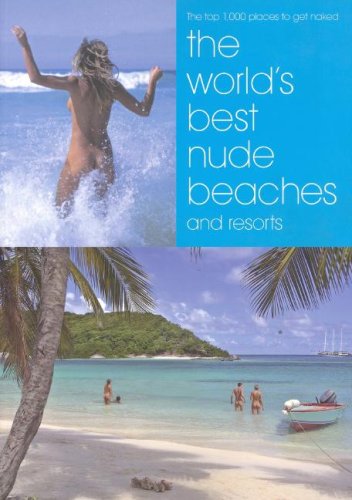 Stock image for World's Best Nude Beaches & Resorts: The Top 1000 Places to Get Naked for sale by WorldofBooks