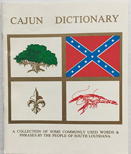 Imagen de archivo de Cajun Dictionary: A Collection of Commonly Used Words and Phrases by the People of South Louisiana a la venta por ThriftBooks-Atlanta