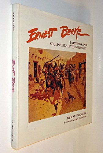 Stock image for Ernest Berke: Paintings & Sculptures of the Old West for sale by Books from the Past