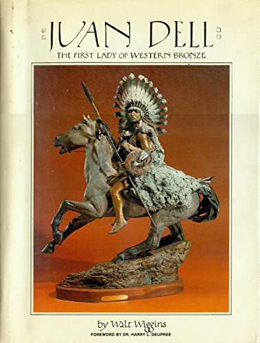 Stock image for Juan Dell: The First Lady of Western Bronze (Signed) for sale by Winged Monkey Books