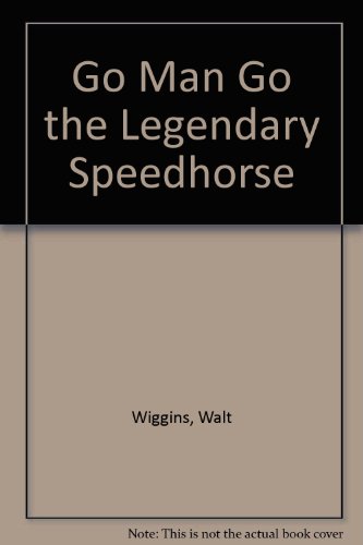 Beispielbild fr Go Man Go : the Legendary Speedhorse zum Verkauf von Mahler Books