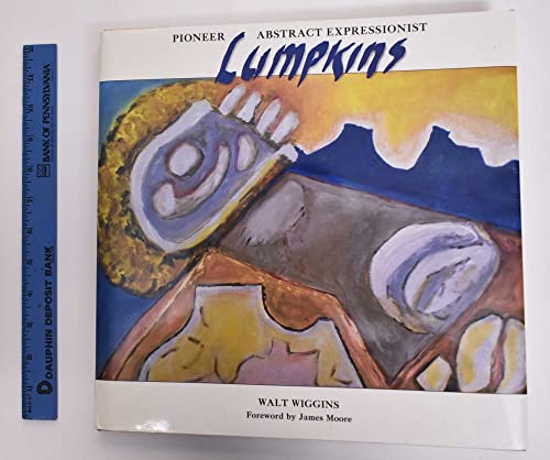 WILLIAM LUMPKINS: Pioneer Abstract Expressionist (ISBN: 0934116105 SIGNED BY THE ARTIST.