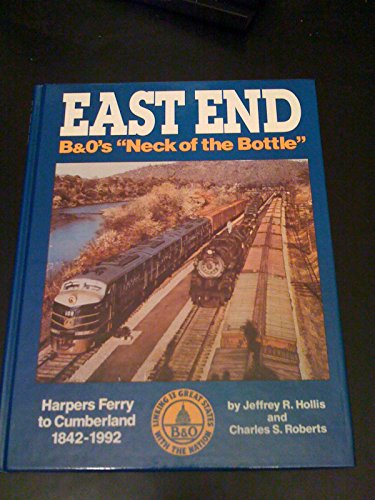 Imagen de archivo de East End: B&O's Neck of the Bottle Harpers Ferry to Cumberland 1842-1992 a la venta por Allen's Bookshop