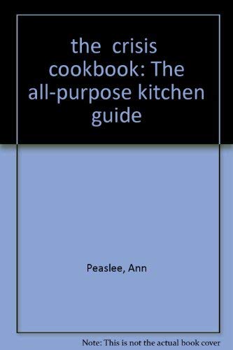 Stock image for The Crisis Cookbook: the All-purpose Kitchen Guide for sale by ThriftBooks-Atlanta