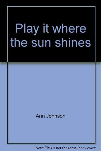 Stock image for Play it where the sun shines for sale by Wonder Book