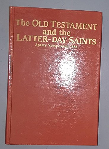 Beispielbild fr The Old Testament and the Latter-day Saints: Sperry Symposium, 1986 zum Verkauf von Better World Books