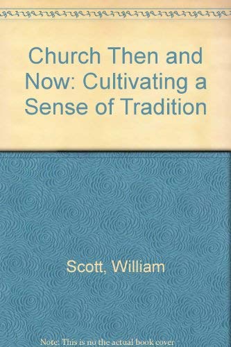 Beispielbild fr The Church Then and Now : Cultivating a Sense of Tradition zum Verkauf von Better World Books