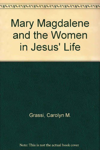 Beispielbild fr Mary Magdalene and the Women in Jesus' Life zum Verkauf von BOOK'EM, LLC