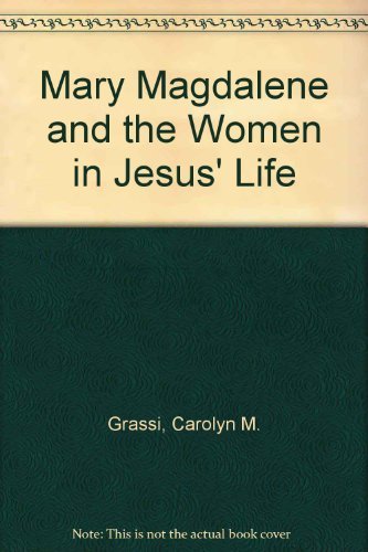 Imagen de archivo de Mary Magdalene and the Women in Jesus' Life a la venta por BOOK'EM, LLC