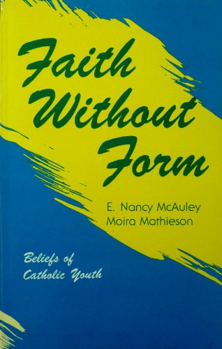 Stock image for Faith Without Form: Beliefs of Catholic Youth for sale by UHR Books