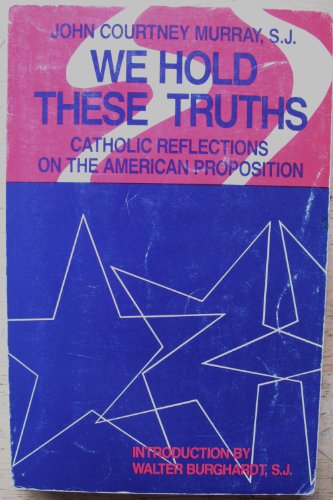 Beispielbild fr We Hold These Truths : Catholic Reflections on the American Proposition zum Verkauf von Better World Books