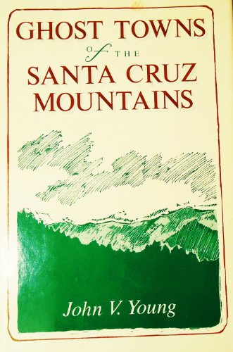 Stock image for Ghost Towns of the Santa Cruz Mountains for sale by Better World Books: West