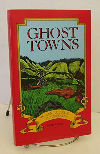 Ghost Towns of the Santa Cruz Mountains (Expanded Edition)