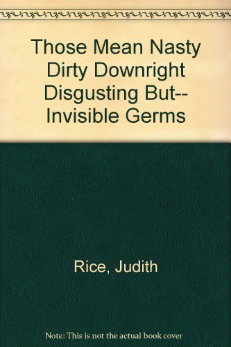 Beispielbild fr Those Mean Nasty Dirty Downright Disgusting But-- Invisible Germs zum Verkauf von ZBK Books