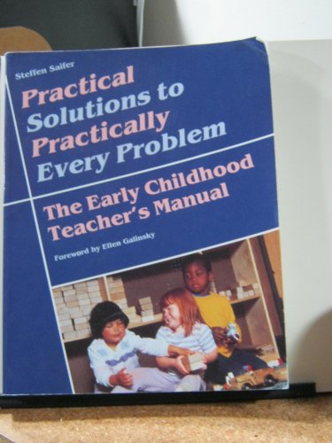 Practical Solutions to Practically Every Problem: The Early Childhood Teacher's Manual