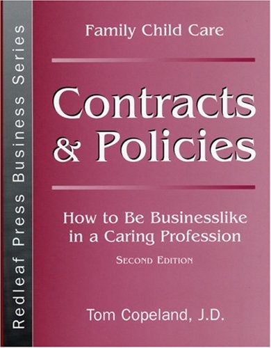 Family Child Care Contracts and Policies: How to Be Businesslike in a Caring Profession (Redleaf Press Business Series) - Tom Copeland