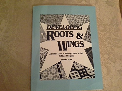 Stock image for Developing Roots and Wings : A Trainer's Guide to Affirming Culture in Early Childhood Programs for sale by Better World Books